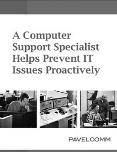 A cover image with the text A Computer Support Specialist Helps Prevent IT Issues Proactively and three photos of people working at computers in an office. The bottom right corner has the logo PAVELCOMM.